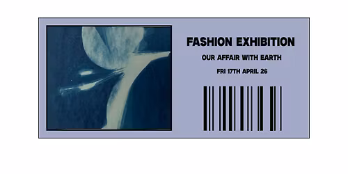 Our Affair With Earth - A Fashion Exhibition.