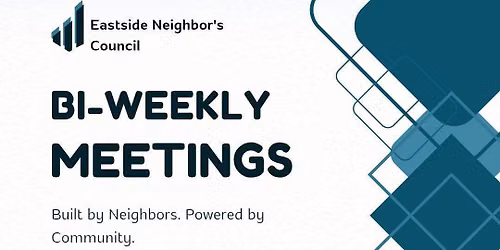 Eastside Neighbors Council Bi-Weekly Community Meeting