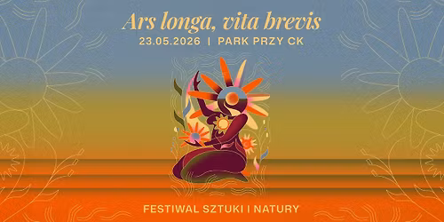 \u201eArs Longa, Vita Brevis\u201d - Festiwal Sztuki i Natury