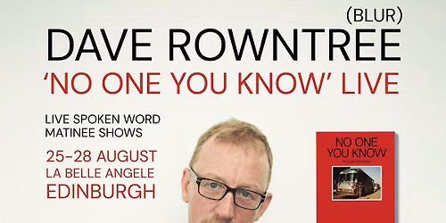 Edinburgh Fringe: Dave Rowntree (Blur): No One You Know, La Belle Angele Edinburgh \/ (Various Dates)