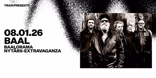 BAAL \u2013 Baalorama Nyt\u00e5rs-extravaganza \/ TRAIN