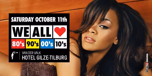 We All Love 80's 90's 00's 10's - Van der Valk Hotel Gilze - Tilburg
