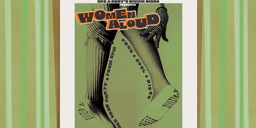Reg & Ruby's Divine Disco presents Women Aloud