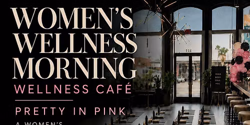 Women's Wellness Morning: Wellness Cafe x Pretty in Pink