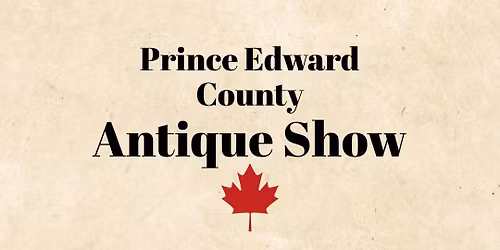 Prince Edward County Antique Show & Sale 2026 Spring Show