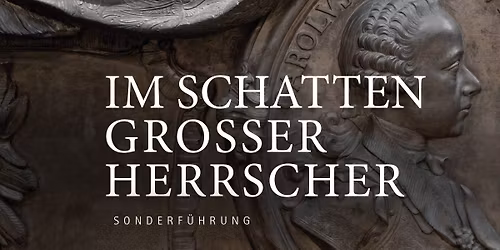 Abendf\u00fchrung: Im Schatten gro\u00dfer Herrscher
