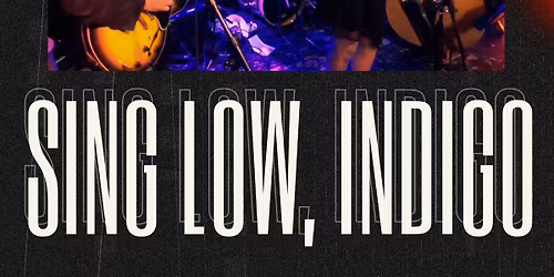 Sing Low, Indigo!