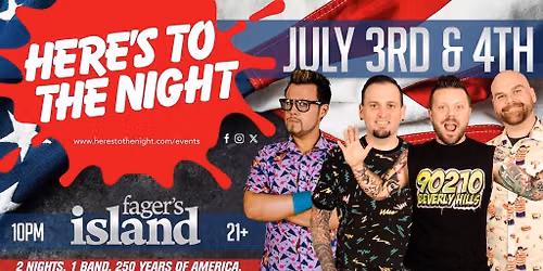 Here's to the Night's TWO NIGHT Ocean City Independence Day EXTRAVAGANZA at Fagers Island
