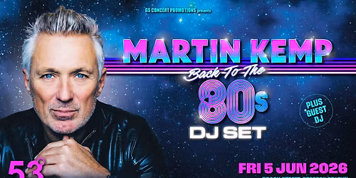 Martin Kemp: Back to the 80s DJ Set comes to Preston