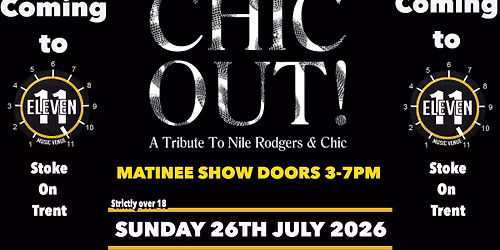 Chic out Sunday matinee show 3-7pm live at Eleven Stoke
