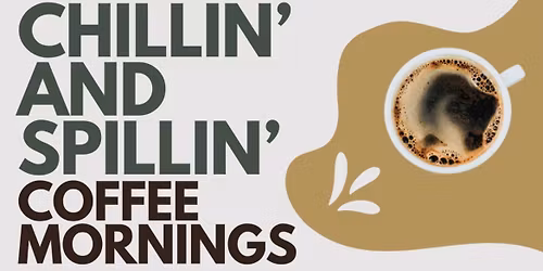 Chillin & spillin coffee morning