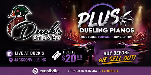 PLUS Dueling Pianos at Duck's \u2013 Jacksonville, NC