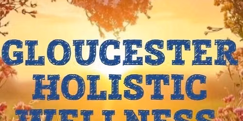 GLOUCESTER HOLISTIC WELLNESS SHOW
