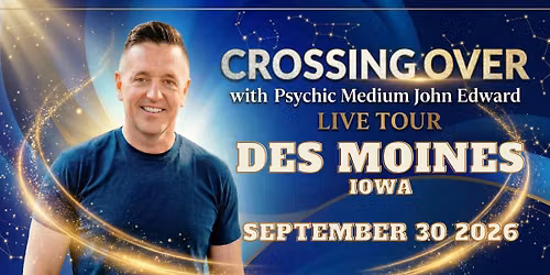 Crossing Over with Psychic Medium John Edward live in Des Moines, IA