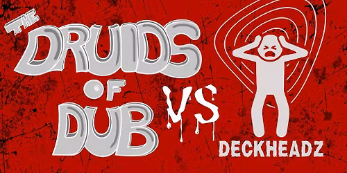 Druids of Dub x Deckheadz