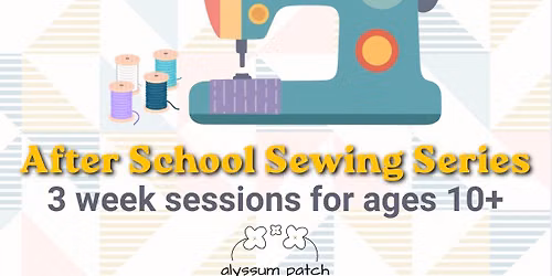 After School Sewing Series Session 2: Sewing 102 - for confident beginners\/intermediate stitchers\ufffd