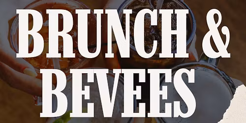 BRUNCH & BEVEES