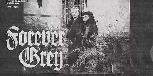 FOREVER GREY \u2022 GLASSHOUSE \u2022 13.11.2025 \u2022 Hydrozagadka, Warszawa