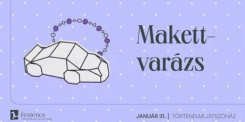 Makettvar\u00e1zs a T\u00f6rt\u00e9nelmi J\u00e1tsz\u00f3h\u00e1zban!