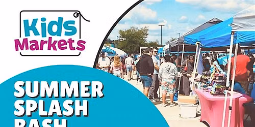 Kids Markets @ Summer Splash Bash