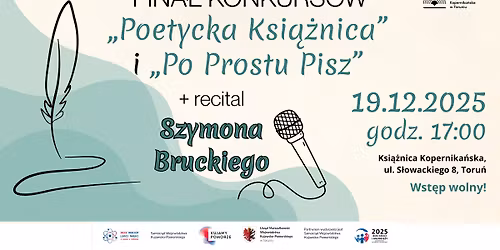 Fina\u0142 Konkurs\u00f3w "Poetycka Ksi\u0105\u017cnica" i "Po Prostu Pisz" + recital Szymona Bruckiego