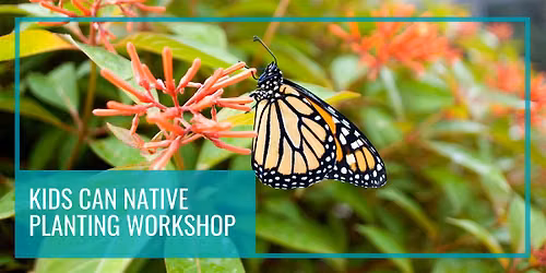 Kids Can Native Planting Workshop