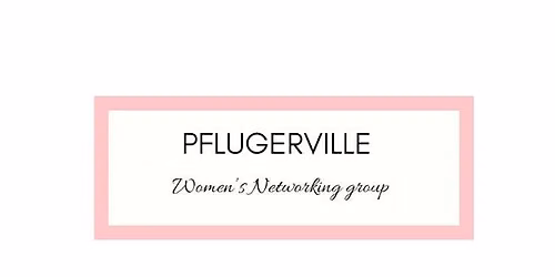 Pflugerville Women's Networking Luncheon