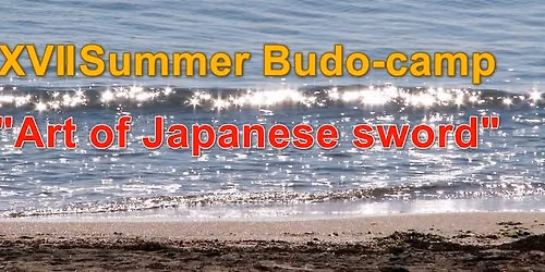 XVII Summer budo camp \u201cArt of Japanese sword\u201d