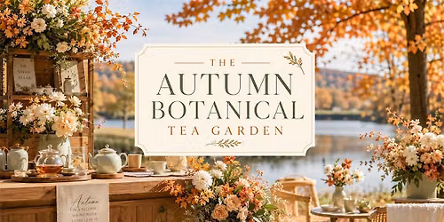 THE AUTUMN BOTANICAL TEA GARDEN