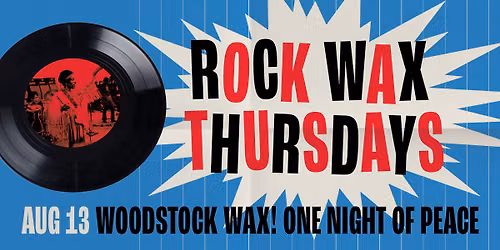 Rock Wax Thursdays - Woodstock Wax: One Night of Peace & Music