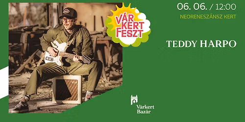 INGYENES PROGRAM - Teddy Harpo \/\/ V\u00e1rkertFeszt 2026