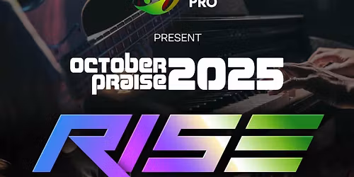OCTOBER PRAISE: RISE