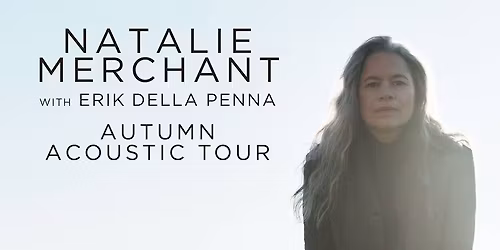 Natalie Merchant with Erik Della Penna: Autum Acoustic Tour