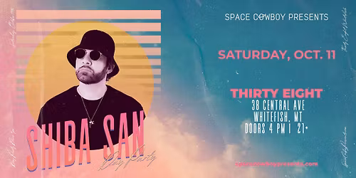 Space Cowboy Presents Shiba San at Thirty Eight