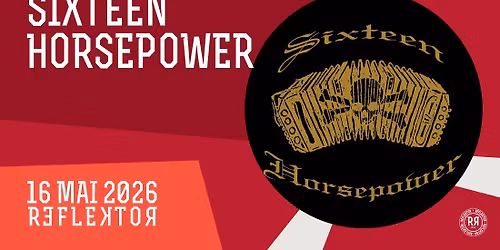 [SOLD-OUT] 16 HORSEPOWER le 16 mai 2026 au REFLEKTOR
