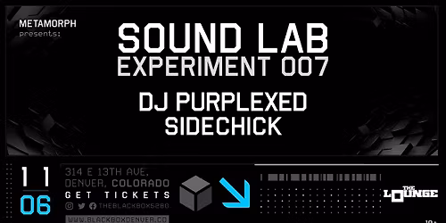 metaMorph: Sound Lab Experiment 007 - DJ PurRpLeXeD, Sidechick (The Lounge)