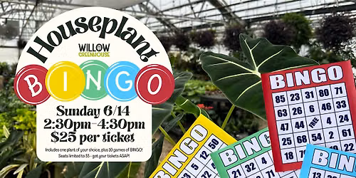 Plant BINGO at Willow Greenhouse!