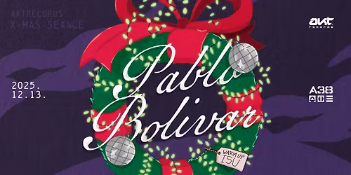Aktrecords Present X-Mas Seance with Pablo Bolivar