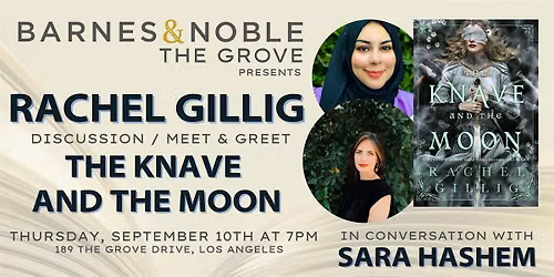 Rachel Gillig & Sara Hashem discuss THE KNAVE & THE MOON  at B&N The Grove