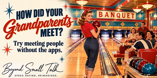 Beyond Small Talk. Speed Dating Reimagined | Bowling Edition at The Banquet
