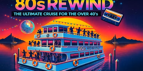 80'S REWIND CRUISE (For the over 40's)