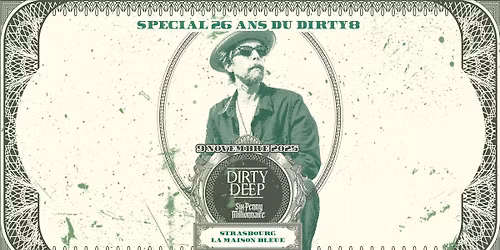 09.11.25 | [DIRTY8DAYS 26 ANS] DIRTYDEEP + SIXPENNY MILLIONNAIRE \u2022 Strasbourg - La Maison Bleue