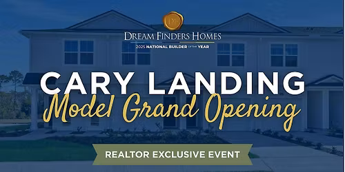 Cary Landing by Dream Finders Homes: Model Grand Opening - Realtors