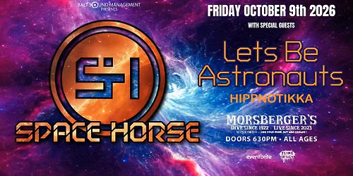 Space Horse with Let's Be Astronauts, Hippnotikka, and more!