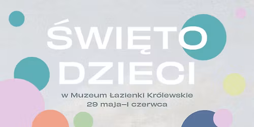 \u015awi\u0119to Dzieci - Dzie\u0144 Dziecka w \u0141azienkach Kr\u00f3lewskich