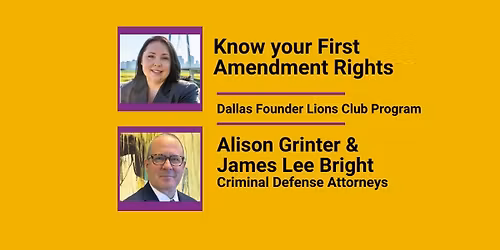 Dallas Founder Lions Club - Know Your First Amendment Rights with Alison Grinter & James Lee Bright