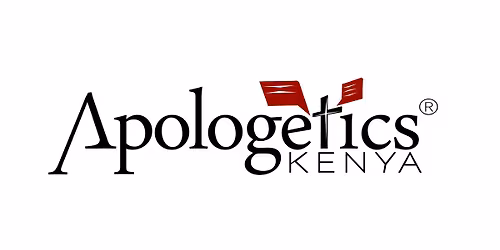 APOLOGETICS KENYA 6TH ANNUAL AFRICAN APOLOGETICS CONFERENCE  THEME: REASONABLE FAITH