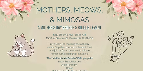 Mothers, Meows & Mimosas: A Mother\u2019s Day Brunch & Bouquet Event \ud83d\udc90\ud83d\udc3e