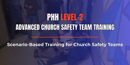 PHH Level 2: Advanced Church Safety Team Training | New Bern, NC 