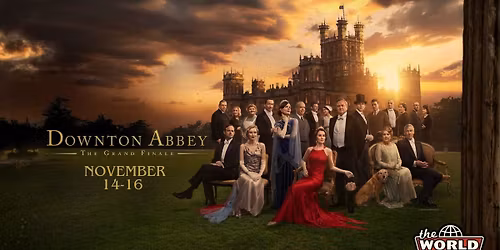 Downton Abbey: The Grand Finale - Presented by Look What's Cookin'